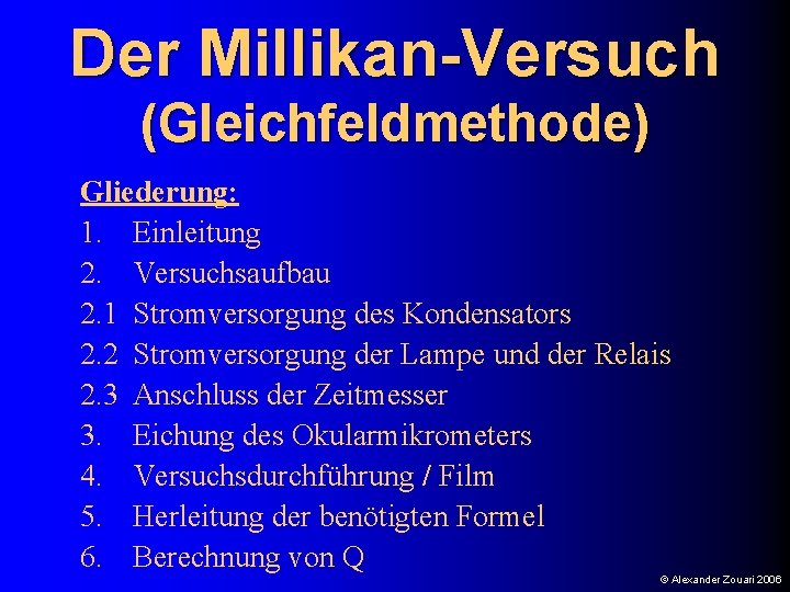 Der Millikan-Versuch (Gleichfeldmethode) Gliederung: 1. Einleitung 2. Versuchsaufbau 2. 1 Stromversorgung des Kondensators 2.