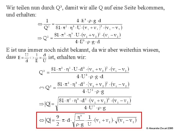 Wir teilen nun durch Q³, damit wir alle Q auf eine Seite bekommen, und