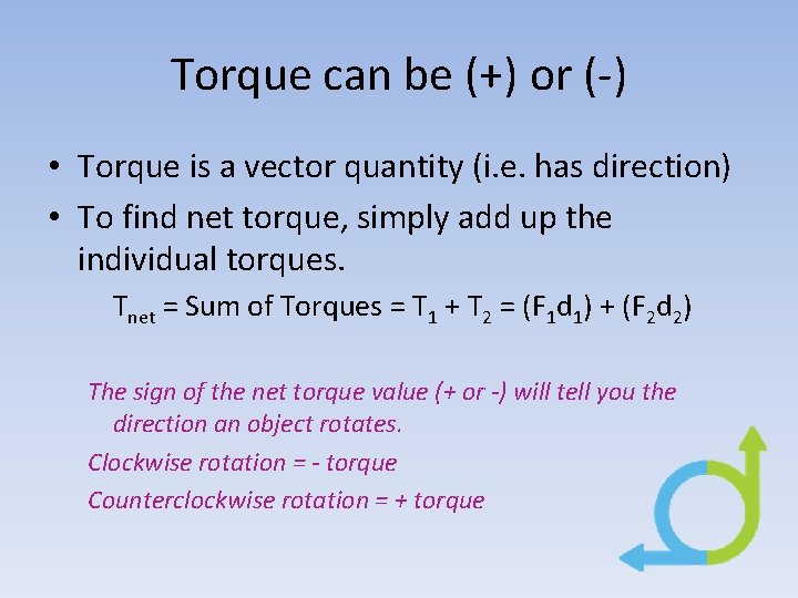 Torque can be (+) or (-) • Torque is a vector quantity (i. e.
