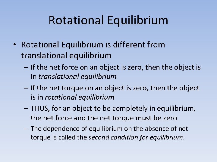 Rotational Equilibrium • Rotational Equilibrium is different from translational equilibrium – If the net