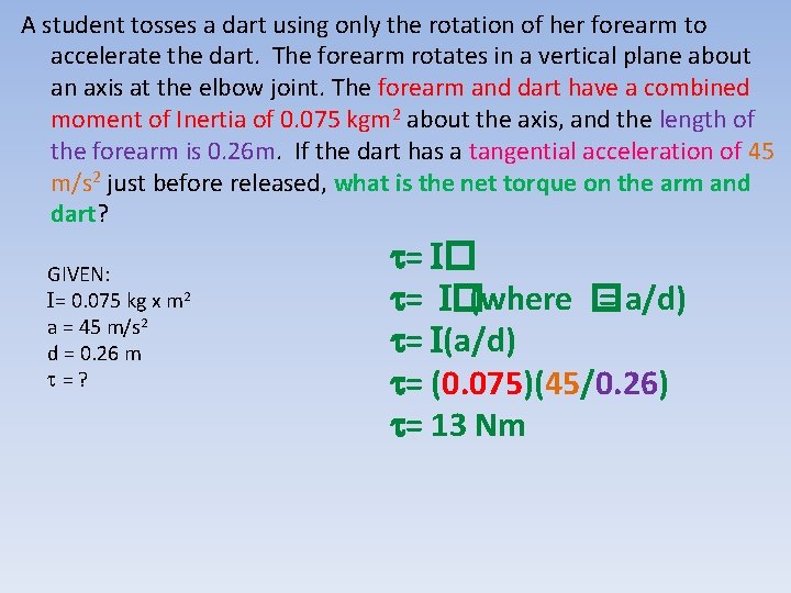 A student tosses a dart using only the rotation of her forearm to accelerate