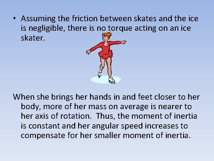  • Assuming the friction between skates and the ice is negligible, there is