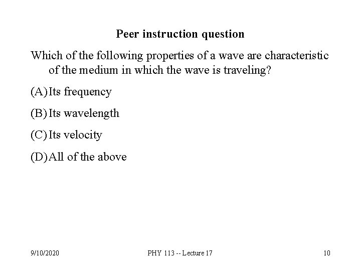 Peer instruction question Which of the following properties of a wave are characteristic of