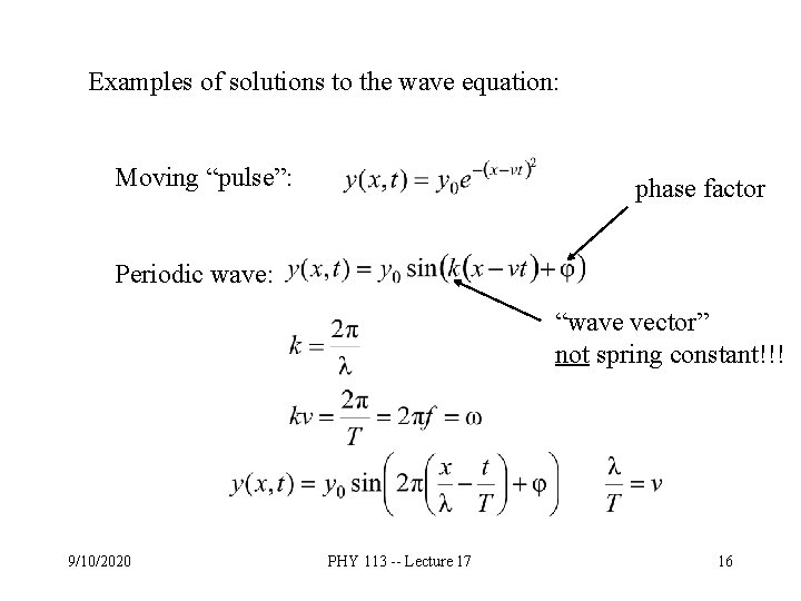 Examples of solutions to the wave equation: Moving “pulse”: phase factor Periodic wave: “wave