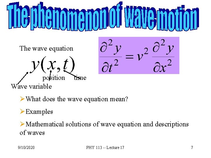 The wave equation position Wave variable time ØWhat does the wave equation mean? ØExamples