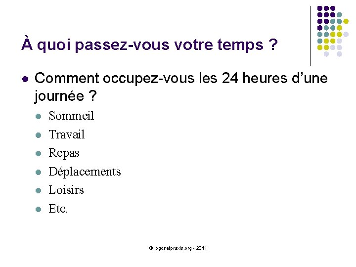 À quoi passez-vous votre temps ? l Comment occupez-vous les 24 heures d’une journée