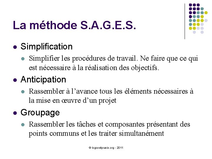 La méthode S. A. G. E. S. l Simplification l l Anticipation l l