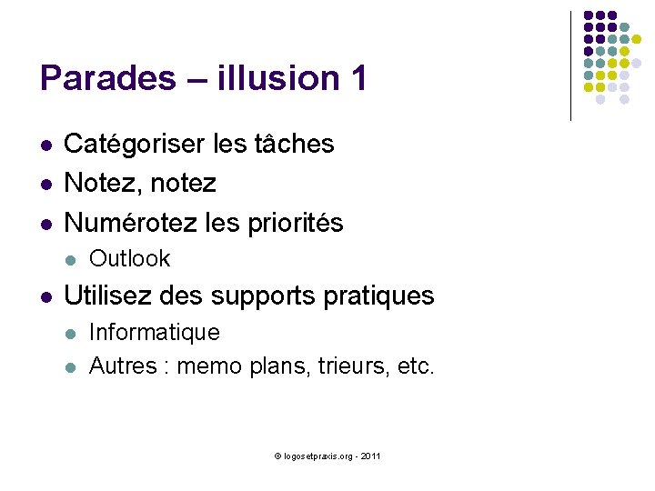 Parades – illusion 1 l l l Catégoriser les tâches Notez, notez Numérotez les