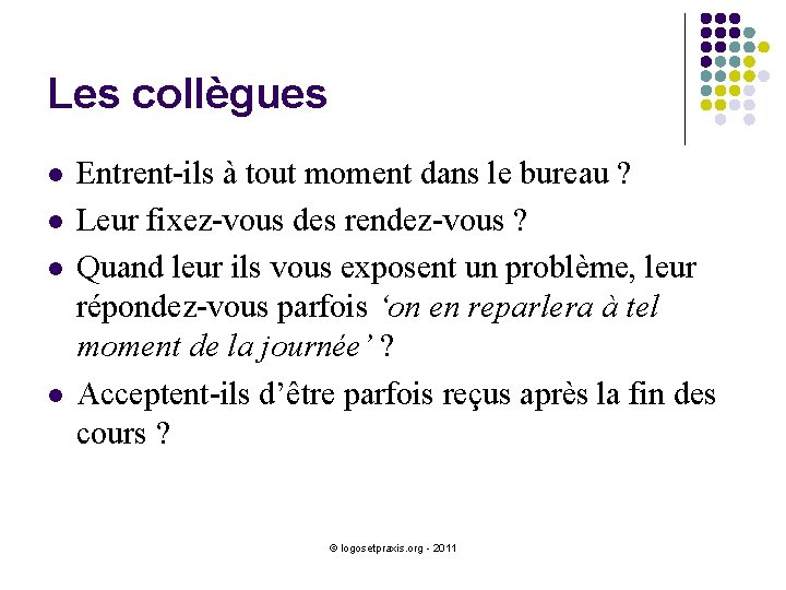 Les collègues l l Entrent-ils à tout moment dans le bureau ? Leur fixez-vous