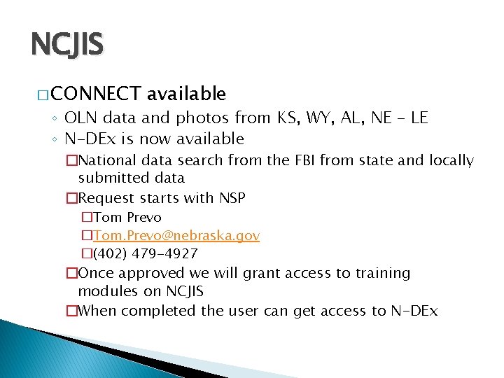 NCJIS � CONNECT available ◦ OLN data and photos from KS, WY, AL, NE