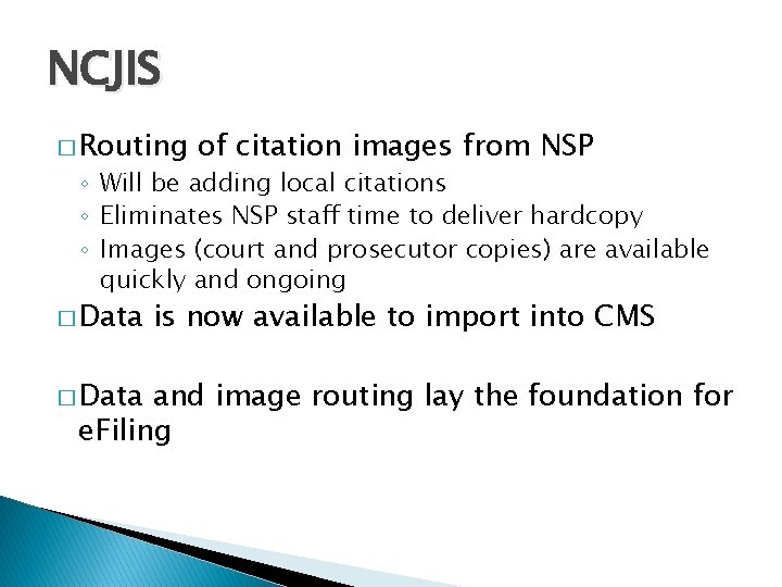NCJIS � Routing of citation images from NSP ◦ Will be adding local citations