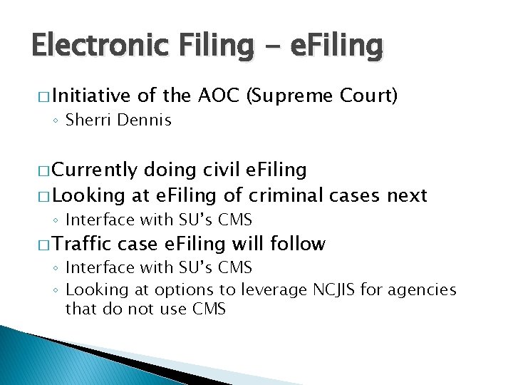 Electronic Filing - e. Filing � Initiative of the AOC (Supreme Court) ◦ Sherri