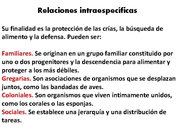 11 Relaciones intraespecíficas Su finalidad es la protección de las crías, la búsqueda de