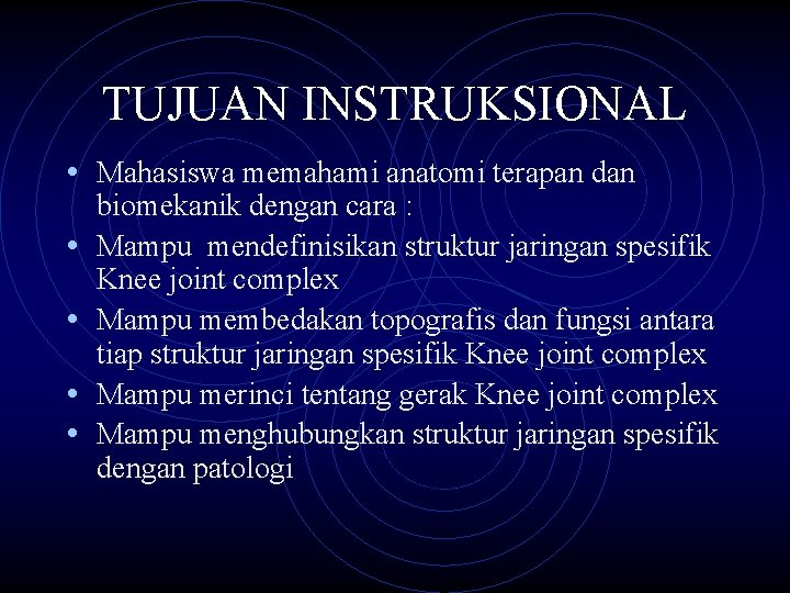 TUJUAN INSTRUKSIONAL • Mahasiswa memahami anatomi terapan dan • • biomekanik dengan cara :