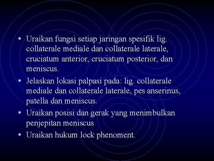  • Uraikan fungsi setiap jaringan spesifik lig. collaterale mediale dan collaterale, cruciatum anterior,