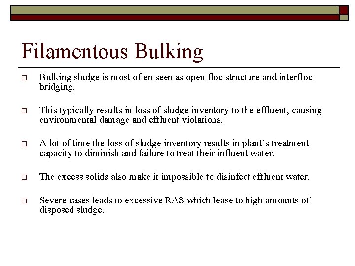 Filamentous Bulking o Bulking sludge is most often seen as open floc structure and