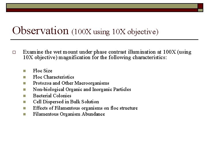 Observation (100 X using 10 X objective) o Examine the wet mount under phase