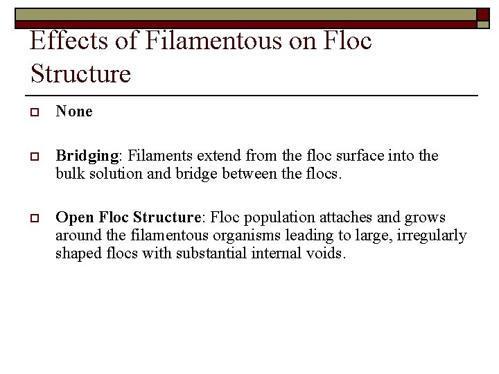 Effects of Filamentous on Floc Structure o None o Bridging: Filaments extend from the