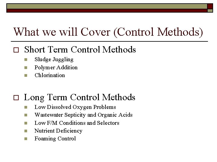 What we will Cover (Control Methods) o Short Term Control Methods n n n