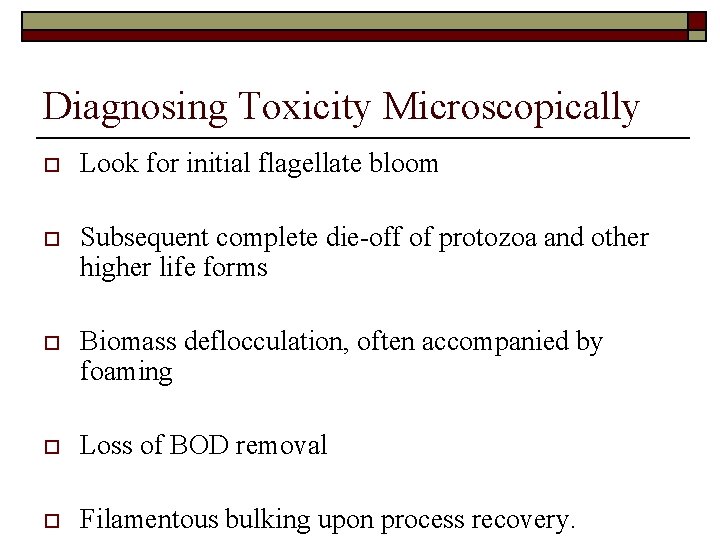 Diagnosing Toxicity Microscopically o Look for initial flagellate bloom o Subsequent complete die-off of