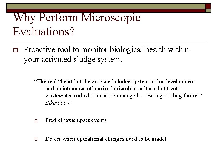 Why Perform Microscopic Evaluations? o Proactive tool to monitor biological health within your activated