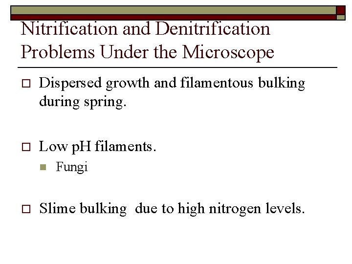 Nitrification and Denitrification Problems Under the Microscope o Dispersed growth and filamentous bulking during