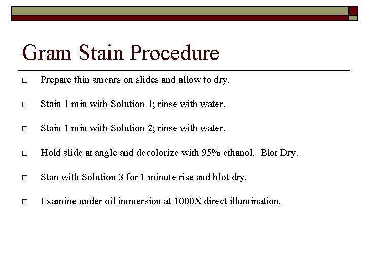 Gram Stain Procedure o Prepare thin smears on slides and allow to dry. o