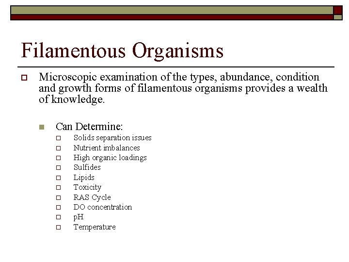 Filamentous Organisms o Microscopic examination of the types, abundance, condition and growth forms of