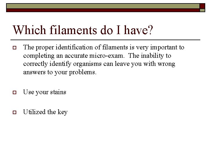 Which filaments do I have? o The proper identification of filaments is very important