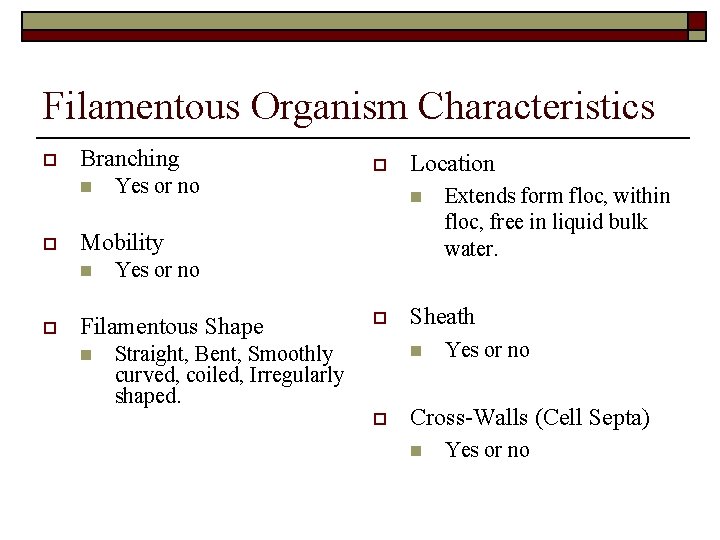 Filamentous Organism Characteristics o Branching n o Location n Mobility n o Yes or