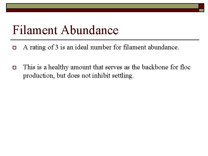 Filament Abundance o A rating of 3 is an ideal number for filament abundance.
