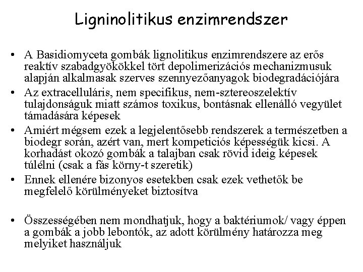 Ligninolitikus enzimrendszer • A Basidiomyceta gombák lignolitikus enzimrendszere az erős reaktív szabadgyökökkel tört depolimerizációs