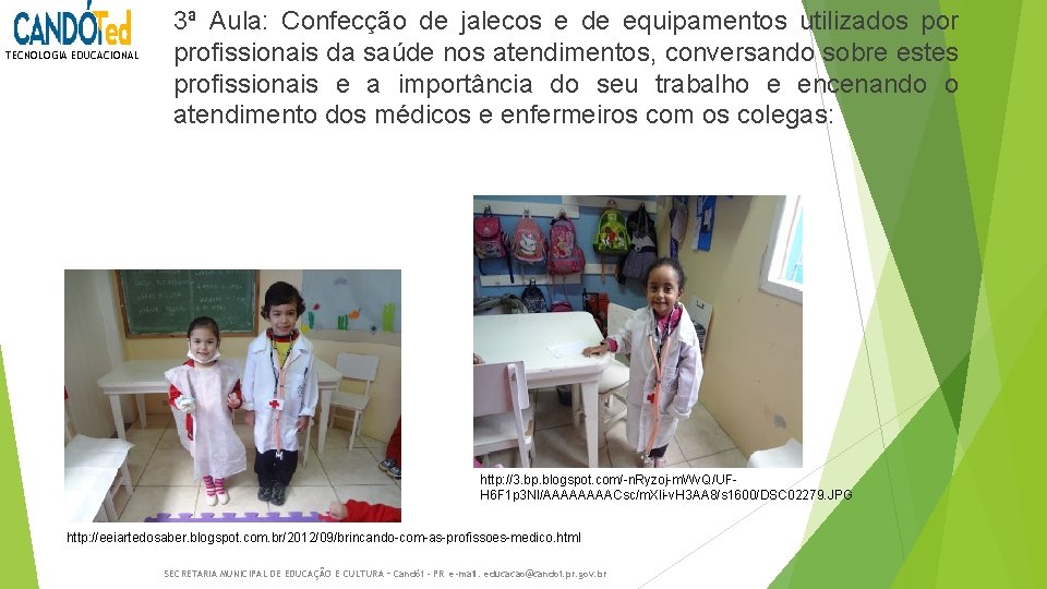 TECNOLOGIA EDUCACIONAL 3ª Aula: Confecção de jalecos e de equipamentos utilizados por profissionais da