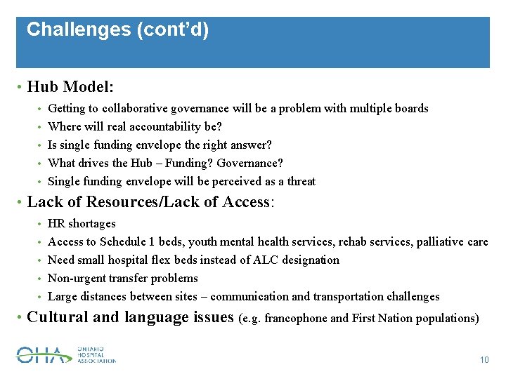 Challenges (cont’d) • Hub Model: • Getting to collaborative governance will be a problem