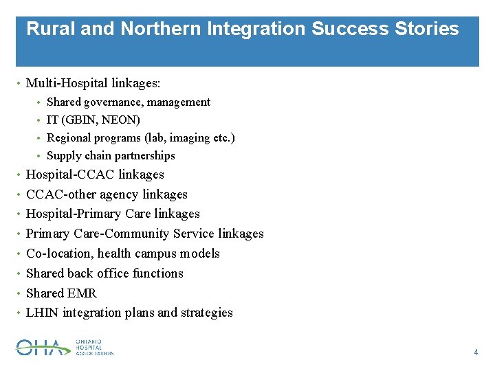 Rural and Northern Integration Success Stories • Multi-Hospital linkages: • Shared governance, management •