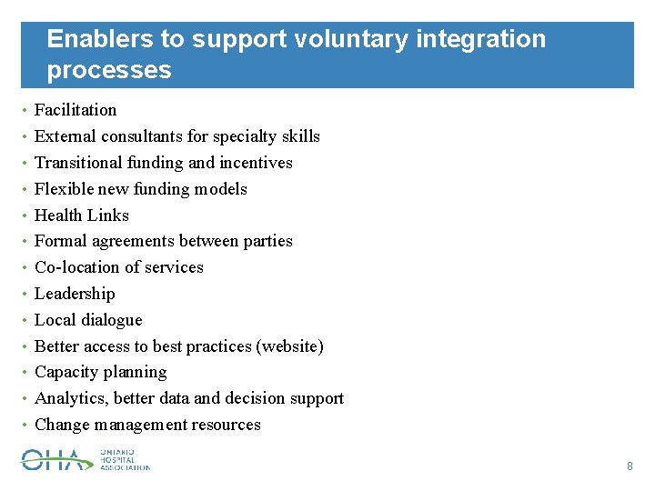Enablers to support voluntary integration processes • Facilitation • External consultants for specialty skills