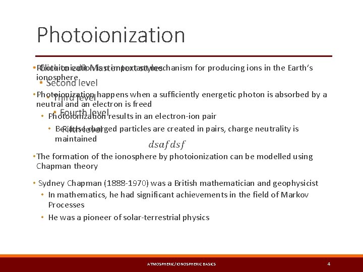 Photoionization • Photoionization is n important mechanism for producing ions in the Earth’s ionosphere