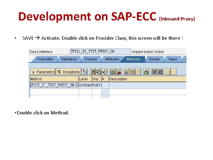 Development on SAP-ECC (Inbound Proxy) • SAVE Activate. Double click on Provider Class, this