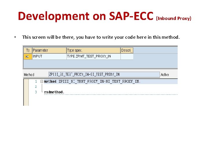 Development on SAP-ECC (Inbound Proxy) • This screen will be there, you have to