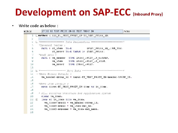 Development on SAP-ECC (Inbound Proxy) • Write code as below : 