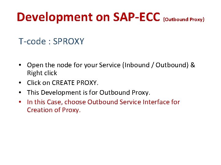 Development on SAP-ECC (Outbound Proxy) T-code : SPROXY • Open the node for your