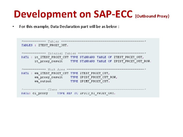 Development on SAP-ECC (Outbound Proxy) • For this example, Data Declaration part will be