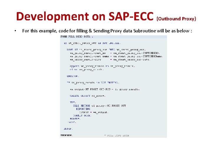 Development on SAP-ECC (Outbound Proxy) • For this example, code for filling & Sending
