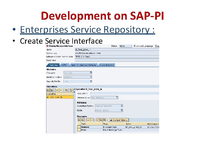 Development on SAP-PI • Enterprises Service Repository : • Create Service Interface Development on SAP-PI • Enterprises Service Repository : • Create Service Interface
