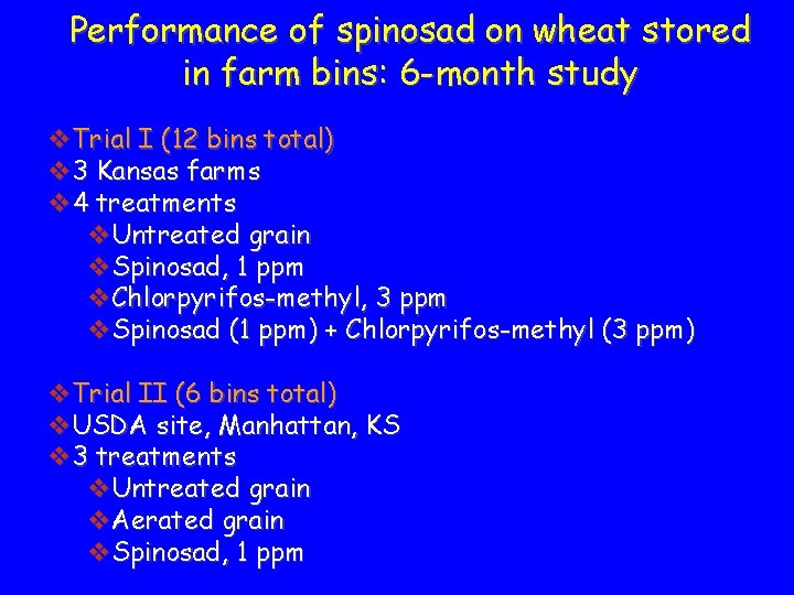 Performance of spinosad on wheat stored in farm bins: 6 -month study v. Trial