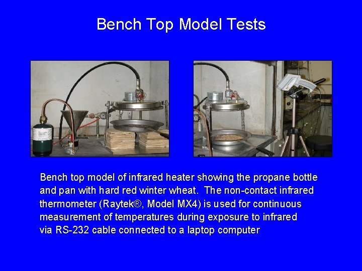 Bench Top Model Tests Bench top model of infrared heater showing the propane bottle