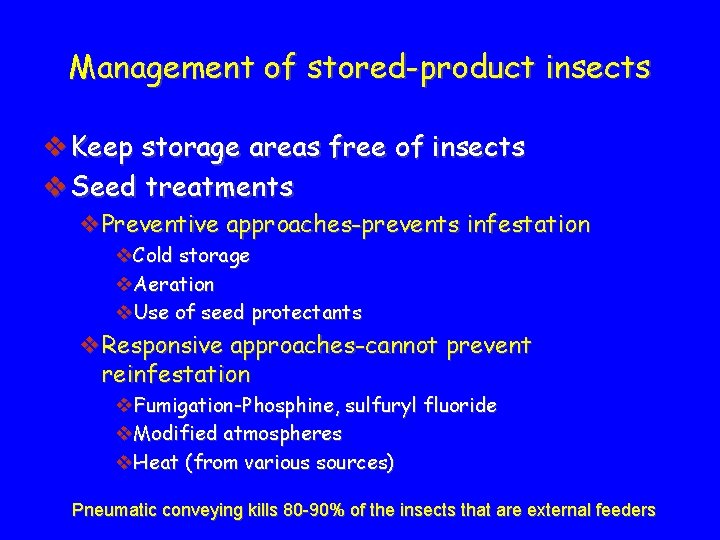 Management of stored-product insects v Keep storage areas free of insects v Seed treatments