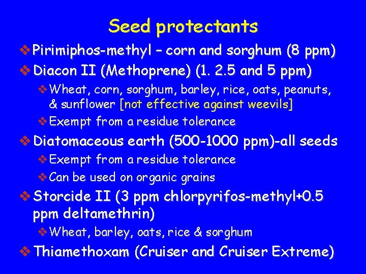 Seed protectants v Pirimiphos-methyl – corn and sorghum (8 ppm) v Diacon II (Methoprene)