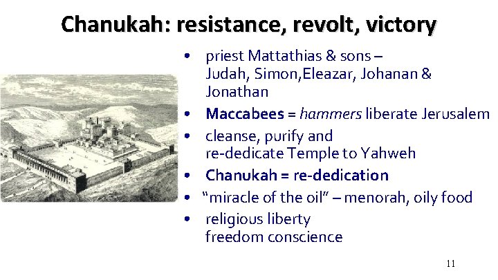 Chanukah: resistance, revolt, victory • priest Mattathias & sons – Judah, Simon, Eleazar, Johanan