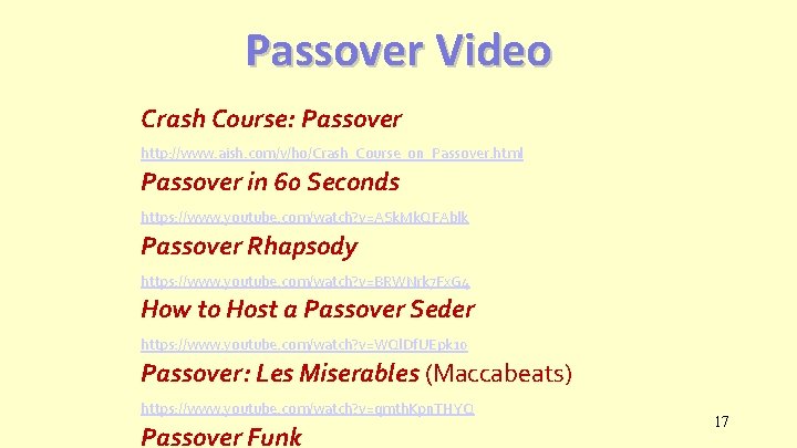 Passover Video Crash Course: Passover http: //www. aish. com/v/ho/Crash_Course_on_Passover. html Passover in 60 Seconds